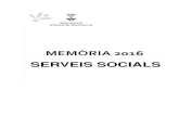 MEMÒRIA 2016 SERVEIS SOCIALS€¦ · Serveis Socials . Memòria 2016 7 1. Presentació Els serveis socials municipals són el primer nivell d’atenció dels ciutadans i ciutadanes