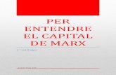 P R NT N R L APITAL MARX · 1 Per entendre El Capital de Marx Primera Entrega Antoni Puig Solé PRESENTACIÓ El Capital de Marx consta de tres llibres dividits en 18 seccions i 98