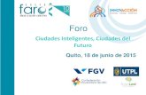 Ciudades Inteligentes, Ciudades del Futuro · Ciudades Inteligentes, Ciudades del Futuro Quito, 18 de junio de 2015 . Grupo FARO • Centro de investigación de políticas públicas,