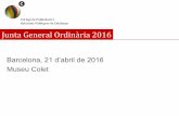 Junta General Ordinària 2016 - Col·legi de …...Setmana de la Comunicació i l’Emprenedoriaamb Barcelona Activa. 15 d’abrilde 2016. Jornada Planificació de Mitjans. Implicacions