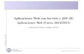 Aplicaciones Web con Servlets y JSP (II) Aplicaciones Web ... · Aplicaciones Web con Servlets y JSP (II) Aplicaciones Web (Curso 2014/2015) Jesus Arias Fisteus // jaf@it.uc3m.es´