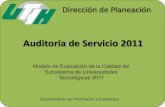 Auditoría de Servicio 2011 - UTHH · 2020-01-23 · Auditoría de Servicio 2011 Dirección de Planeación ... Departamento de Información y Estadística . 1 160 Dirección de Planeación