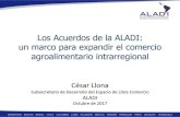 Los Acuerdos de la ALADI: un marco para expandir …...AL-AD Los Acuerdos de la ALADI: un marco para expandir el comercio agroalimentario intrarregional César Llona Subsecretario