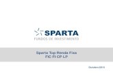 Sparta Top Renda Fixa FIC FI CP LP · Sparta Top Renda Fixa 110% do CDI Meta de retorno 0,7% a.a. Taxa de Administração 20% Taxa de Performance D+30+2 Prazo de Resgate META 111%