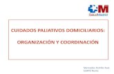 CUIDADOS PALIATIVOS DOMICILIARIOS: ORGANIZACIÓN Y …...Cuidados Paliativos de la Comunidad de Madrid” 1998: “Experiencia piloto” (Áreas 1, 2 y 4) 2007: “Plan Integral de