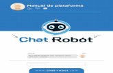 Manual de plataforma - CHAT ROBOTchat-robot.com/manualplataforma.pdf · 2020-02-18 · 2 Manual de plataforma Clientes Conﬁguraciones Chat en vivo Usuario Empresa 1 Clientes En