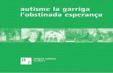 autisme la garriga · 2020-03-09 · Aquest llibre és un homenatge a ella, que era la directora gerent de la xarxa de serveis d’autisme la garriga, però que a més era la meva
