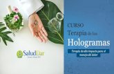 CURSO Terapia Hologramas³n...Hologramas Terapia de alto impacto para el manejo del dolor Curso Terapia de los Hologramas Dictado por: Dr. Rafael García Fecha: 06 -07 -08 Marzo 2020