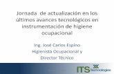 Presentación de PowerPoint - ITS Techno · Jornada de actualización en los últimos avances tecnológicos en instrumentación de higiene ocupacional Ing. José Carlos Espino Higienista