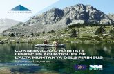 CONSERVACIÓ D’HÀBITATS I ESPÈCIES AQUÀTIQUES DE L’ALTA ... · aquàtics d’interès Europeu de l’alta muntanya del Pirineu. Les mesures implementades i les activitats realitzades