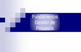 Fundamentos Gestión de Procesos - joxconsulting.com · Gestión de Procesos En este módulo se plantear elementos que les permitirán comprender la importancia de la administración