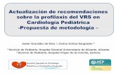 Actualización de recomendaciones sobre la profilaxis del ......Actualización de recomendaciones sobre la profilaxis del VRS en Cardiología Pediátrica-Propuesta de metodología
