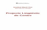 Projecte Lingüístic de Centre · 2019-02-19 · 2 1. Introducció El Projecte Lingüístic de Centre (PL) de l’Iinstitut Martí Dot és un doument que forma part del Projecte