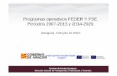 Programas operativos FEDER FSE - Colegio Oficial de ...€¦ · Programas operativos FEDER Y FSE. Periodos 2007-2013 y 2014-2020. Zaragoza, 4 de julio de 2013. Construyendo Europa