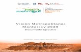 Visión Metropolitana: Monterrey 2030€¦ · Monterrey, Nuevo León, México 1 Documento Ejecutivo 1. INTRODUCCIÓN. El proyecto “Visión Metropolitana: Monterrey 2030” surge