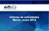 Informe de actividades Marzo- mayo 2018 - uttehuacan.edu.mxuttehuacan.edu.mx/media/files/Informe marzo- mayo... · Informe de actividades Marzo- mayo 2018 . Ejes del Informe 5 . ...