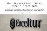 Plan “RENACER DEL TURISMO ESPAÑOL” 2020-2030 · Plan “RENACER DEL TURISMO ESPAÑOL” 2020 - 2 0 3 0 UNA PRIMAVERA SIN TURISMO mar-ju 2020 vs mar-jun 2019-43.460 millones de