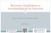 Recursos lingüísticos y terminológicos en Internet · 2016-08-20 · Internet como almacén de recursos lingüísticos y terminológicos •a. Recursos lexicográficos •b. Recursos