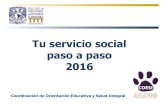 Tu servicio social paso a paso 2016 - enesmorelia.unam.mxa-de-Pa… · Tu servicio social paso a paso 2016 Coordinación de Orientación Educativa y Salud Integral . ... • Una vez