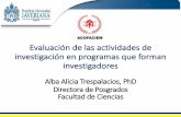 Evaluación de las actividades de investigación en ......Evaluación de las actividades de investigación en programas que forman investigadores Alba Alicia Trespalacios, PhD Directora