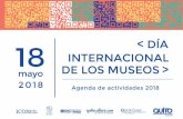 DÍA INTERNACIONAL DE LOS MUSEOS 2018 · Desde 1977, por iniciativa del ICOM (Consejo Internacional de Museos), los museos del mundo generan una propuesta especial cada 18 de mayo,