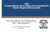 CNA Fortalecimiento de la Cultura de la Acreditación Evento Regional Barranquilla · 2010-02-11 · arc “barranquilla” introducciÓn •centro de formaciÓn naval de carÁcter