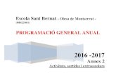 Escola Sant Bernat - XTEC€¦ · Escola Sant Bernat - Olesa de Montserrat - (08022461) 2016 -2017 Annex 2 Activitats, sortides i extraescolars PROGRAMACIÓ GENERAL ANUAL