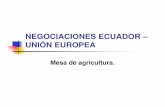NEGOCIACIONES ECUADOR – UNIÓN EUROPEA20Ecuador-UE...NEGOCIACIONES ECUADOR – UNIÓN EUROPEA Mesa de agricultura. EXPORTACIONES NO PETROLERAS 30% 25% 12% 7% 7% 3% 2% 2% 1% 0% 5%