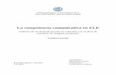 La competencia comunicativa en ELE · 2016-08-15 · La competencia comunicativa en ELE análisis de un manual escolar en relación con el plan de estudios de lenguas modernas . Carina