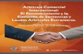 Arbitraje Comercial Internacional: Ejecución de …...Arbitraje Comercial Internacional: El Reconocimiento y la Ejecución de Sentencias y Laudos Arbitrales Extranjeros. Reunión