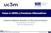 Tema 6: GPIO y Funciones Alternativas - Academia Cartagena99€¦ · Tema 6: GPIO y Funciones Alternativas Sistemas Digitales Basados en Microprocesadores Universidad Carlos III de