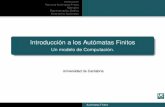 Universidad de Cantabria · 2017-06-02 · Autómatas Finitos. Introducción Teoría de Autómatas Finitos Ejemplos Representación Gráﬁca Usos de los Autómatas Pequeña nota