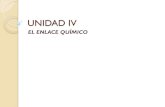 UNIDAD IVciam.ucol.mx/portal/portafolios/juliehdez/presentaciones... · 2012-11-05 · UNIDAD IV EL ENLACE QUÍMICO . REGLA DEL OCTETO . ENLACE: las fuerzas que mantienen unidos a