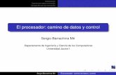 El procesador: camino de datos y control - Universitat Jaume I · 2012-03-06 · Sergio Barrachina Mir El procesador: camino de datos y control. Introducción Camino de datos monociclo