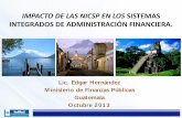 IMPACTO DE LAS NICSP EN LOS SISTEMAS ... IV-GUATEMALA...denominado “Sistema Integrado de Administración Financiera y Control (SIAF-SAG)” que comprende los subsistemas de presupuesto,