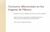 Consumo diferenciado en los hogares de México. · 2017-10-19 · Aplicación de encuesta 2014 para indagar sobre consumo energético en hogares Objetivo: Determinar estrategias de
