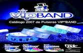 Catálogo 2007 de Pulseras VIPBAND · Los colores reales de las pulseras pueden variar ligeramente en comparación con los del catálogo, en particular los denominados day glow o