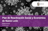 Plan de Reapertura para Nuevo León · Nuevo León irá reintegrando las actividades de menor riesgo sanitario y mayor impacto económico PLAN DE REAPERTURA PARA NUEVO LEON Fuente: