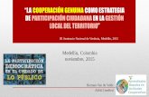 LA COOPERACIÓN GENUINA COMO ESTRATEGIA DE … · III Seminario Nacional de Veeduría, Medellín, 2015 ... participación como un pilar fundamental en los procesos estatales. •No