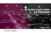 El sector smart cities a Catalunya - ACCIÓ€¦ · Vehicles elèctrics Mobilitat intel·ligent Cases amb zero emissions de carboni Conservació dels boscos Eficiència energètica