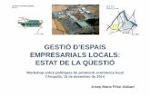 GESTIÓ D’ESPAIS EMPRESARIALS LOCALS: ESTAT DE LA QÜESTIÓ · -Límits a la liberalització pel risc de pèrdua de caràcter productiu Manteniment i recuperació d’espais industrials