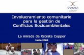 Involucramiento comunitario para la gestión de Conflictos … · 2014-06-02 · Agenda 1. Los impactos de la minería 2. Conflictos socioambientales 3. Clave: Manejo de reclamos