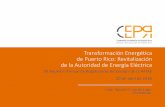 Transformación Energética de Puerto Rico: …...DE LA LEY 57-2014 Disponibilidad de abastos energéticos. Lograr eficiencia en la generación, transmisión y distribución de la