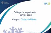 Catálogo de proyectos de Servicio social Campus: Ciudad de México · 2019-08-08 · Aulas digitales Telmex Xochimilco Santiago Tepalcatlalpan Alcaldía Xochimilco. Período académico: