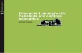 Educació i immigració: l’acollida als centres educatius ... · 10 Educació i immigració: l’acollida als centres educatius Presentació 11 Des de fa ja uns quants anys, l’escola
