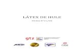 LÁTEX DE HULE - COHEP · 2015-12-16 · Látex de hule No. 21, Mercado: Unión Europea 4 (Fuente: COMTRADE). De la región centroamericana, se importó látex de hule procedente