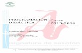 PROGRAMACIÓN Curso DIDÁCTICA 2015-2016conservatoriodehuelva.es/resources/conservatorio/Programacion-Sa… · PROGRAMACIÓN DIDÁCTICA Curso 2015-2016 Especialidad: Saxofón Profesorado: