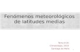 Fenómenos meteorológicos de latitudes mediasmeteo.fisica.edu.uy/Materias/climatologia/Teorico... · Fenómenos meteorológicos de latitudes medias Objetivo: describir los fenómenos