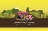 BANCOS DE HÁBITAT · L os Bancos de Hábitat pueden via-bilizar iniciativas de conservación a través de acciones de preservación, restauración, uso sostenible de los ecosistemas