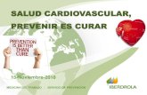 SALUD CARDIOVASCULAR, PREVENIR ES CURAR · 2018-11-30 · salud cardiovascular, prevenir es curar medicina del trabajo - servicio de prevenciÓn 15-noviembre-2018